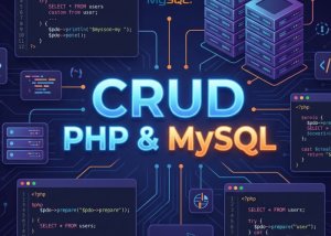 Membangun Sistem CRUD Sederhana dengan PHP dan MySQL, Pasti Paham